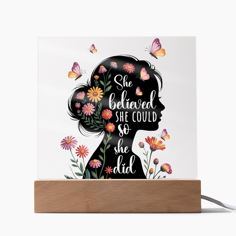 She Believed She Could...Printed Square Acrylic Plaque with LED base