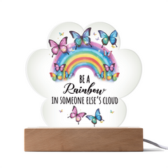 Be A Rainbow...Printed Acrylic Plaque with LED base