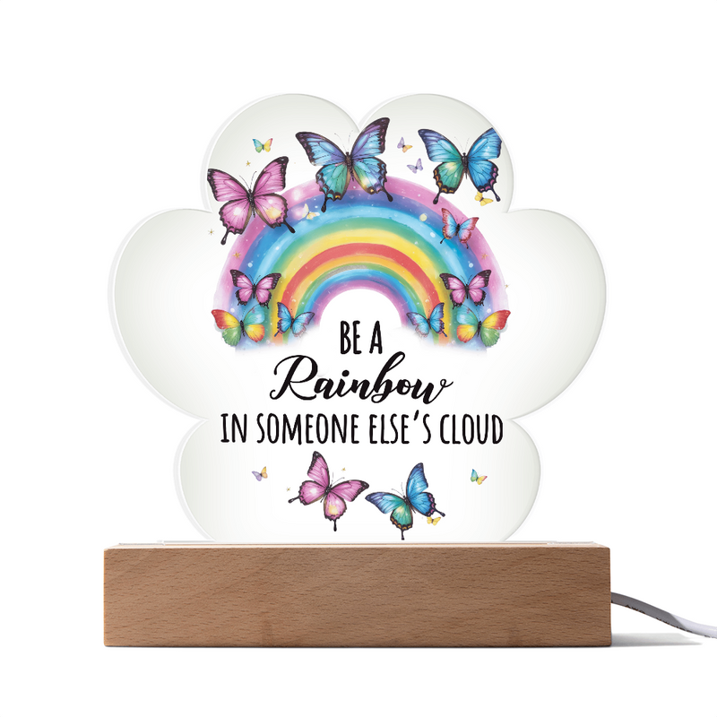 Be A Rainbow...Printed Acrylic Plaque with LED base