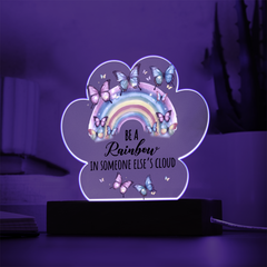 Be A Rainbow...Printed Acrylic Plaque with LED base