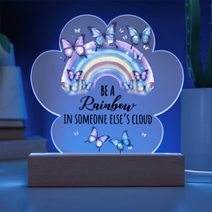 Be A Rainbow...Printed Acrylic Plaque with LED base