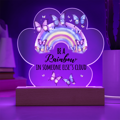 Be A Rainbow...Printed Acrylic Plaque with LED base