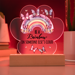 Be A Rainbow...Printed Acrylic Plaque with LED base