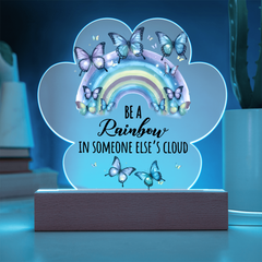 Be A Rainbow...Printed Acrylic Plaque with LED base