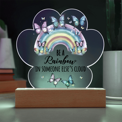 Be A Rainbow...Printed Acrylic Plaque with LED base