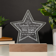 You Are My Soulmate...Engraved Acrylic Star Plaque with LED base
