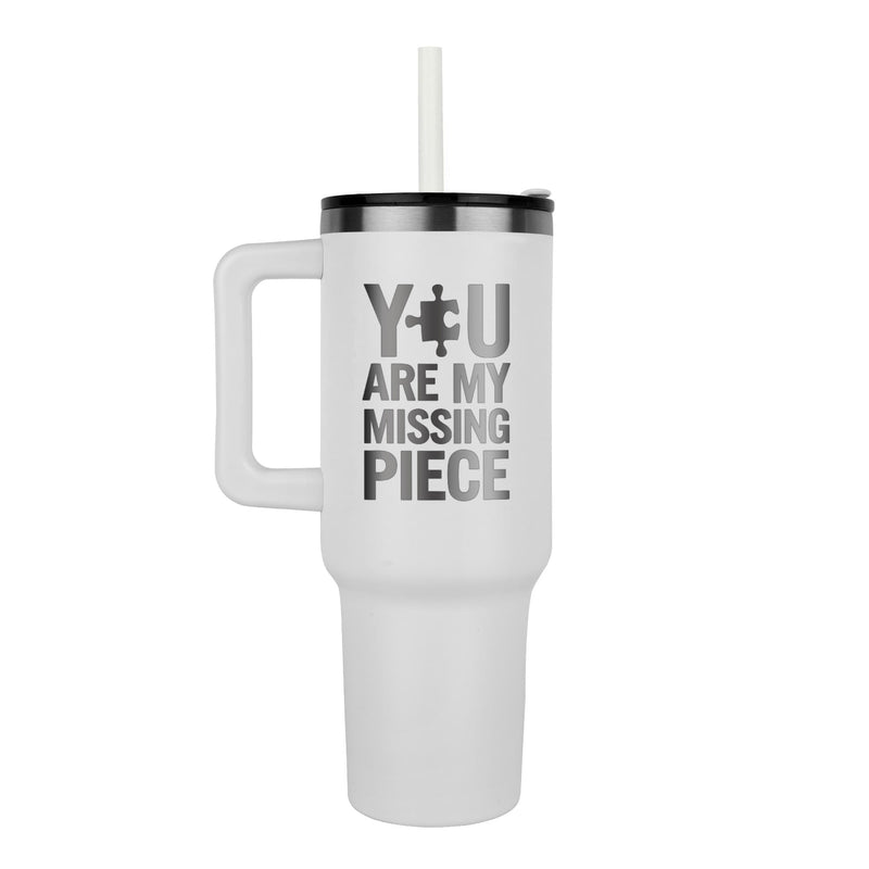 You Are My Missing Piece...40 oz Tumbler