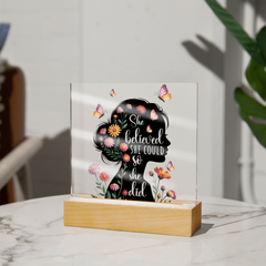 She Believed She Could...Printed Square Acrylic Plaque with LED base