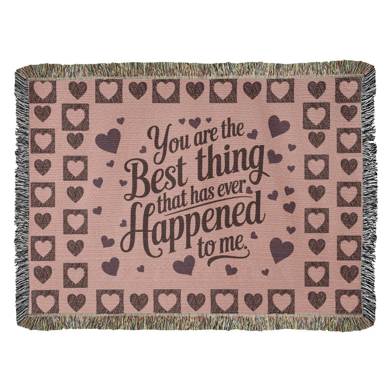 Your The Best Thing...Woven Blanket